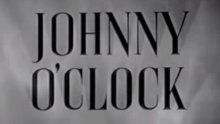 Johnny O’Clock 1947